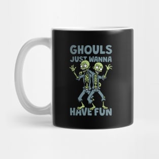 Ghouls Just Wanna Have Fun Mug